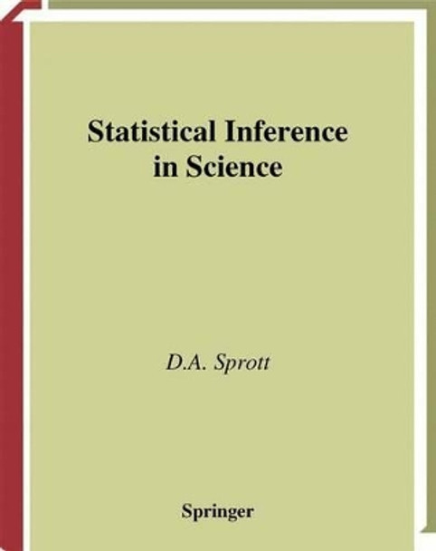 Statistical Inference in Science by D. A. Sprott 9781475773965