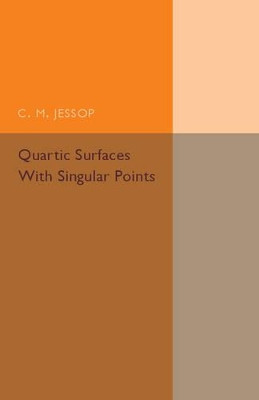 Quartic Surfaces with Singular Points by C. M. Jessop 9781316601815