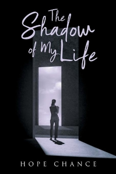 The Shadow of My Life by Hope Chance 9781953397461