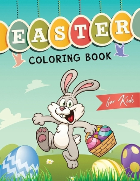 Easter Coloring Book for Kids: The Fun Hippity Hoppity Coloring Book for Boys and Girls by Happy Harper 9781999094485