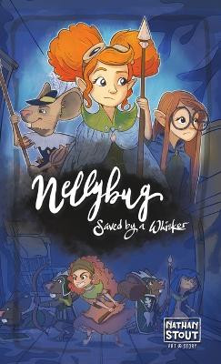 Nellybug: Saved by a Whisker by Nathan a Stout 9781962449083
