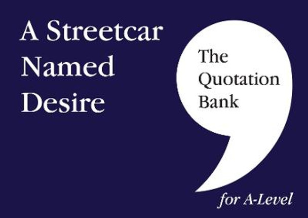 The Quotation Bank: A Streetcar Named Desire A-Level Revision and Study Guide for English Literature: 2022 by Elaine McNally