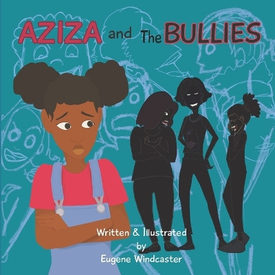Aziza and The Bullies by Eugene Windcaster 9798988118954