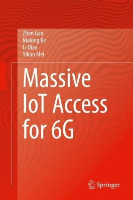 Massive IoT Access for 6G by Zhen Gao 9789811927034