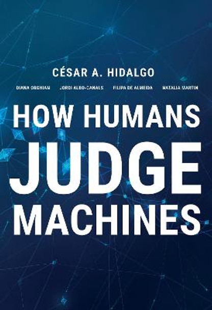 How Humans Judge Machines by Cesar A. Hidalgo