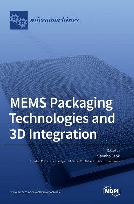 MEMS Packaging Technologies and 3D Integration by Seonho Seok 9783036542584