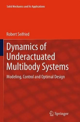 Dynamics of Underactuated Multibody Systems: Modeling, Control and Optimal Design by Robert Seifried 9783319374895