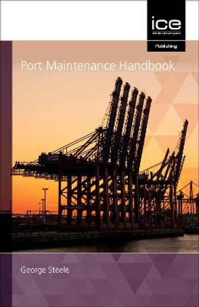 Port Maintenance Handbook 2021 George Steel 9780727764133