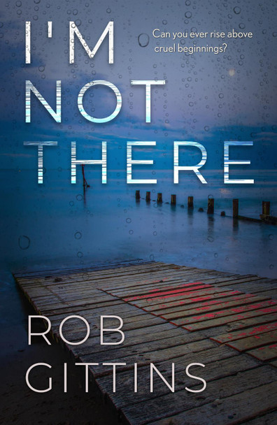 I'm Not There by Rob Gittins 9781913793838
