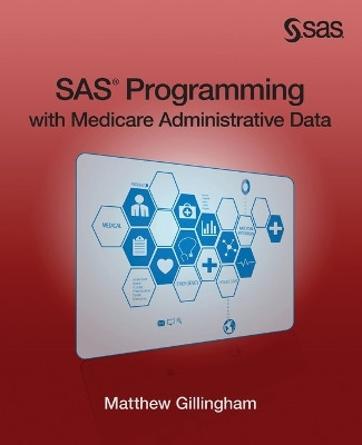 SAS Programming with Medicare Administrative Data by Matthew Gillingham 9781612903224