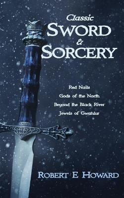 Classic Sword and Sorcery by Robert E Howard 9781838152970