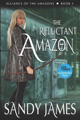 The Reluctant Amazon by Sandy James 9781940295275