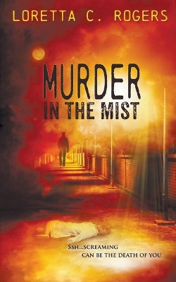 Murder in the Mist by Loretta C Rogers 9781628308327