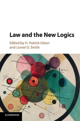Law and the New Logics by H. Patrick Glenn 9781107514539