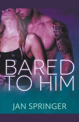 Bared to Him by Jan Springer 9781386631972