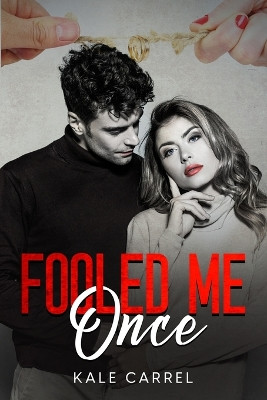 Fooled Me Once by Kale Carrel 9781088098486