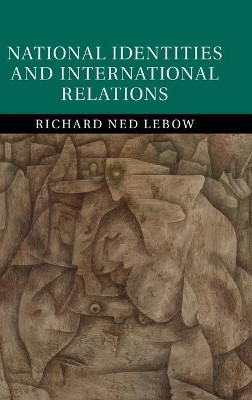 National Identities and International Relations by Richard Ned Lebow 9781107166301