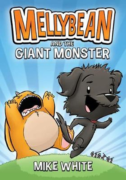 Mellybean and the Giant Monster by Mike White