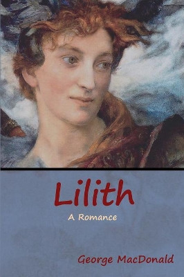 Lilith: A Romance by George MacDonald 9781618955432