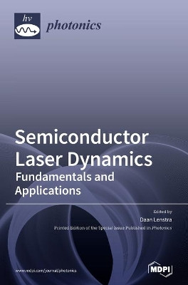 Semiconductor Laser Dynamics: Fundamentals and Applications by Daan Lenstra 9783039430666