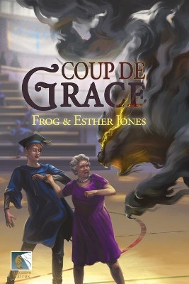 Coup de Grace by Frog Jones 9781732247741