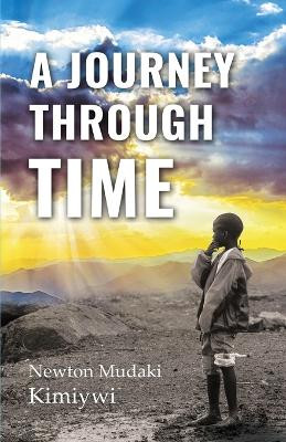 A Journey Through Time by Newton Mudaki 9781734982220