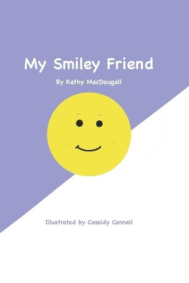 My Smiley Friend by Cassidy Connell 9781990585135