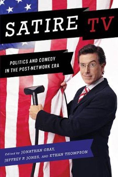 Satire TV: Politics and Comedy in the Post-Network Era by Jonathan Gray