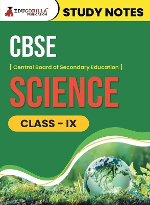 CBSE (Central Board of Secondary Education) Class IX - Science Topic-wise Notes A Complete Preparation Study Notes with Solved MCQs by Edugorilla Prep Experts 9789355569134