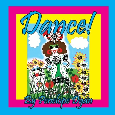 Dance! by Penelope Dyan 9781614777311