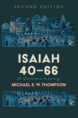 Isaiah 40-66: A Commentary, Second Edition by Michael E W Thompson 9781666788235