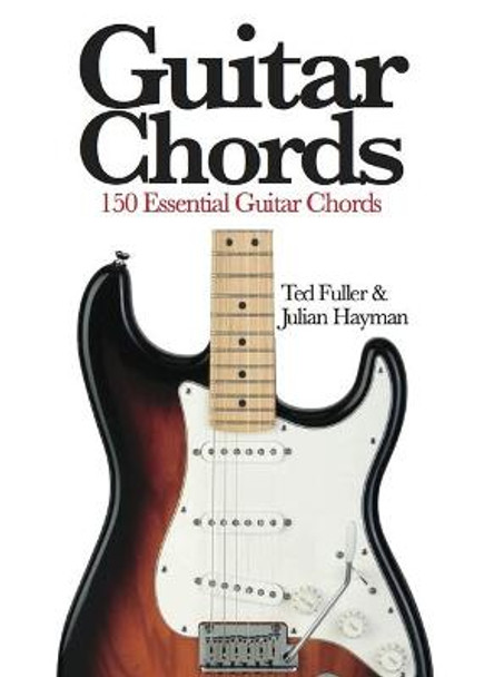 Guitar Chords: 150 Essential Guitar Chords by Ted Fuller