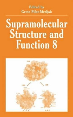 Supramolecular Structure and Function 8 by Greta Pifat-Mrzljak 9781475787535