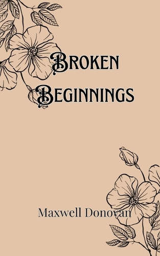 Broken Beginnings by Maxwell Donovan 9789916905814