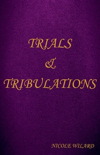 Trials and Tribulations by Nicole Willard 9798227663344
