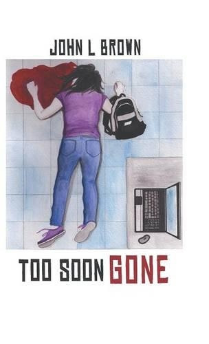 Too Soon Gone by John L Brown 9781490750408