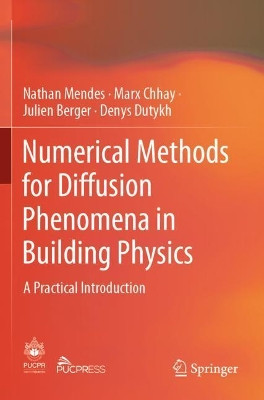 Numerical Methods for Diffusion Phenomena in Building Physics: A Practical Introduction by Nathan Mendes 9783030315764