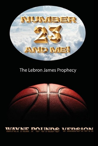 Number 23 and Me by Wayne Pounds 9781950719105