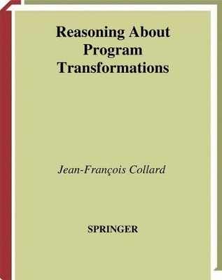 Reasoning About Program Transformations: Imperative Programming and Flow of Data by Jean-Francois Collard 9781441929815