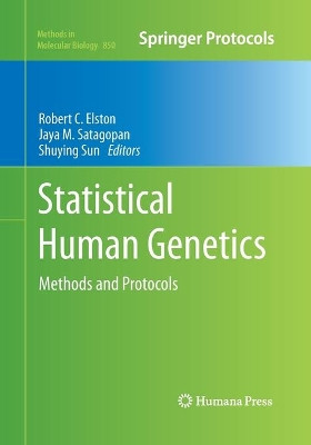 Statistical Human Genetics: Methods and Protocols by Robert C. Elston 9781493958955