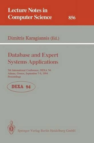 Database and Expert Systems Applications: 5th International Conference, DEXA'94, Athens, Greece, September 7 - 9, 1994. Proceedings by Dimitris Karagiannis 9783540584353