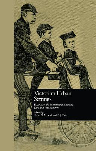 Victorian Urban Settings: Essays on the Nineteenth-Century City and Its Contexts by Debra N. Mancoff