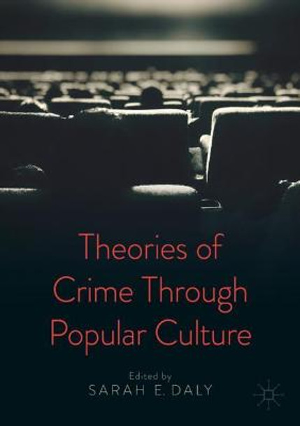 Theories of Crime Through Popular Culture by Sarah E. Daly