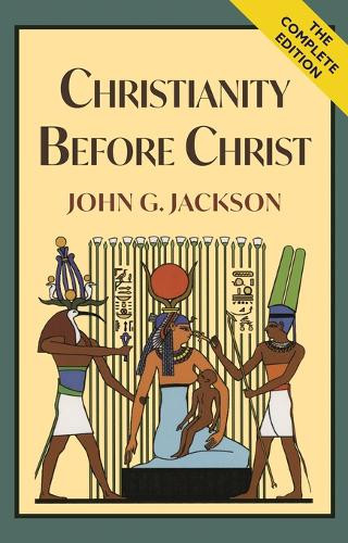 Christianity Before Christ by John G Jackson 9781635619263