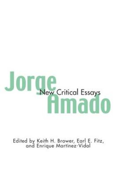 Jorge Amado: New Critical Essays by Earl E. Fitz