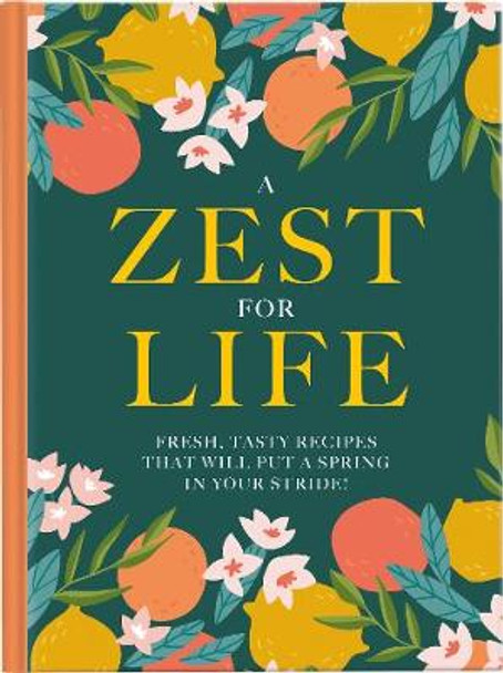 A Zest For Life: Fresh, tasty recipes that will put a spring in your stride: 2020 by Maggie Ramsay