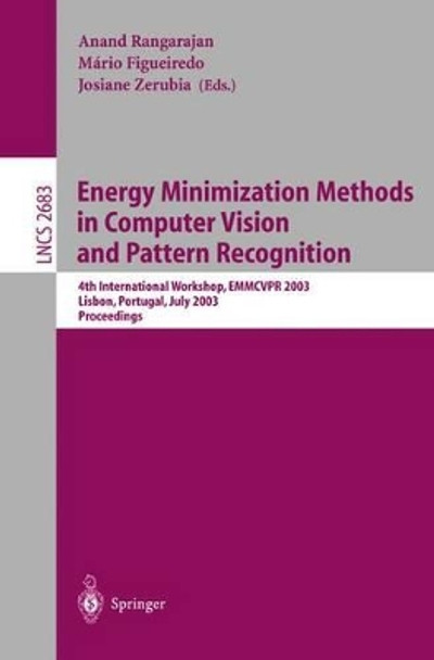 Energy Minimization Methods in Computer Vision and Pattern Recognition: 4th International Workshop, EMMCVPR 2003, Lisbon, Portugal, July 7-9, 2003, Proceedings by Anand Rangarajan 9783540404989