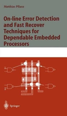 On-line Error Detection and Fast Recover Techniques for Dependable Embedded Processors by Matthias Pflanz 9783540433187