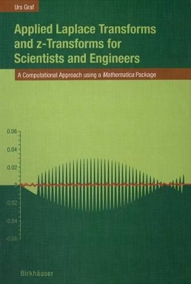 Applied Laplace Transforms and z-Transforms for Scientists and Engineers: A Computational Approach using a Mathematica Package by Urs Graf 9783034895934