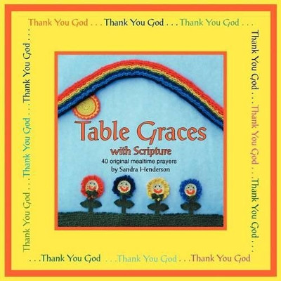 Table Graces: with Scripture by Sandra Henderson 9781449750039
